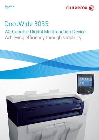DocuWide
3035

DocuWide 3035
A0-Capable Digital Multifunction Device
Achieving efficiency through simplicity

 