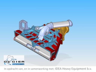 In opdracht van, en in samenwerking met : IDEA Heavy Equipment b.v. 