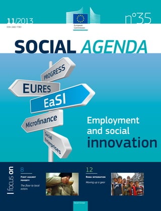 n°35

11/2013
ISSN 1682-7783

SOCIAL AGENDA

Employment
and social

focus on

innovation
8

12

Fight against
poverty

Roma integration

Moving up a gear

The floor to local
actors

Social Europe

 