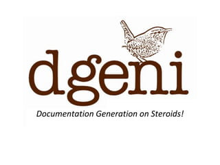 Documentation Generation on Steroids! 
 