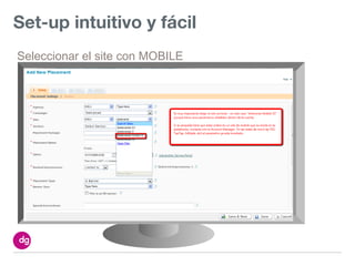 Set-up intuitivo y fácil
Seleccionar el site con MOBILE
 
