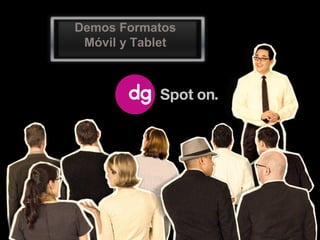 Demos Formatos
 Móvil y Tablet
 