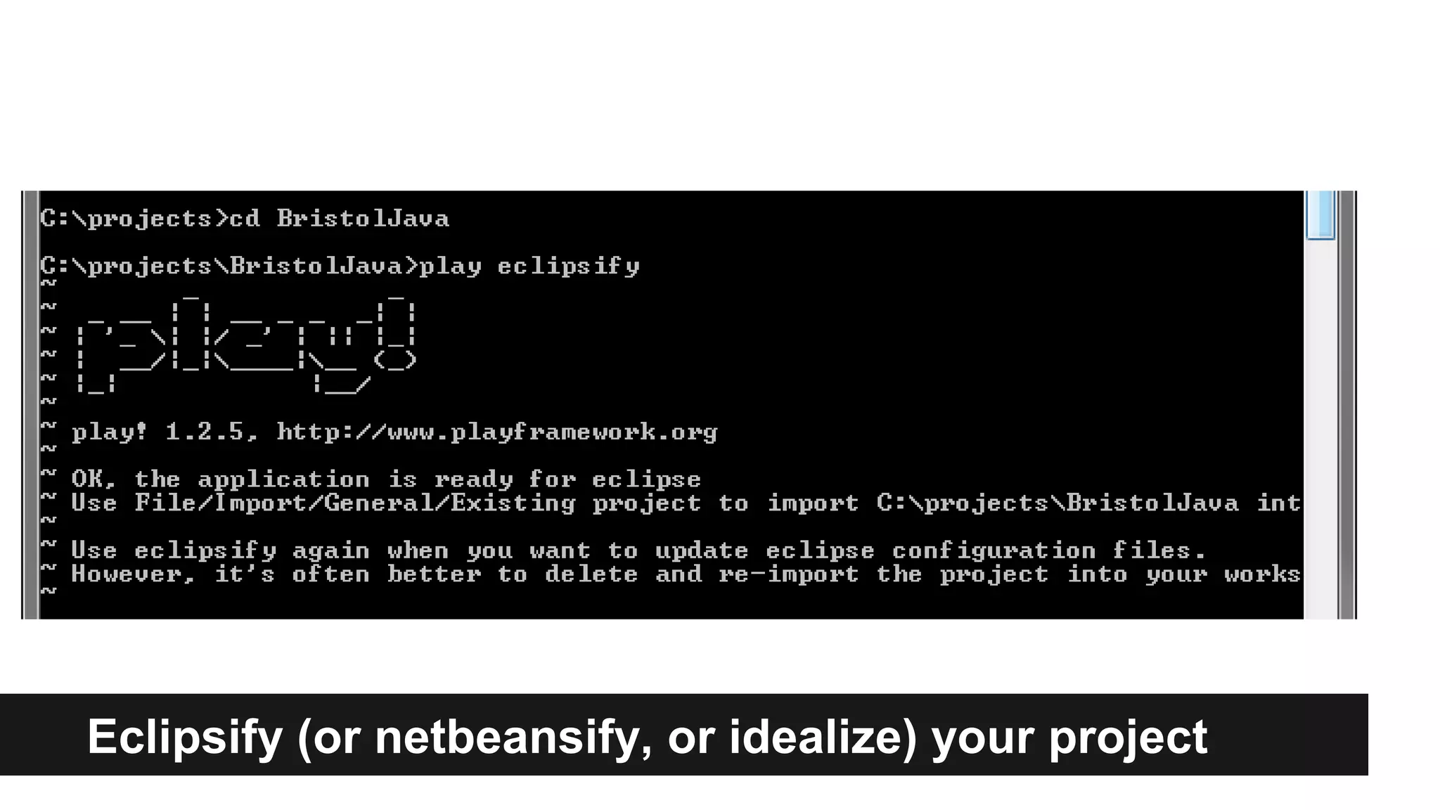 Eclipsify (or netbeansify, or idealize) your project
 