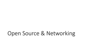 Open Source & Networking
 