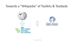 Towards a “Wikipedia” of Toolkits & Testbeds
© Fraunhofer FOKUS
 