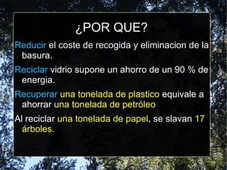 ¿POR QUE? Reducir  el coste de recogida y eliminacion de la basura. 