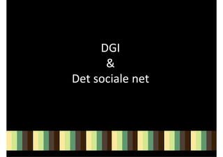 DGI
      &
Det sociale net