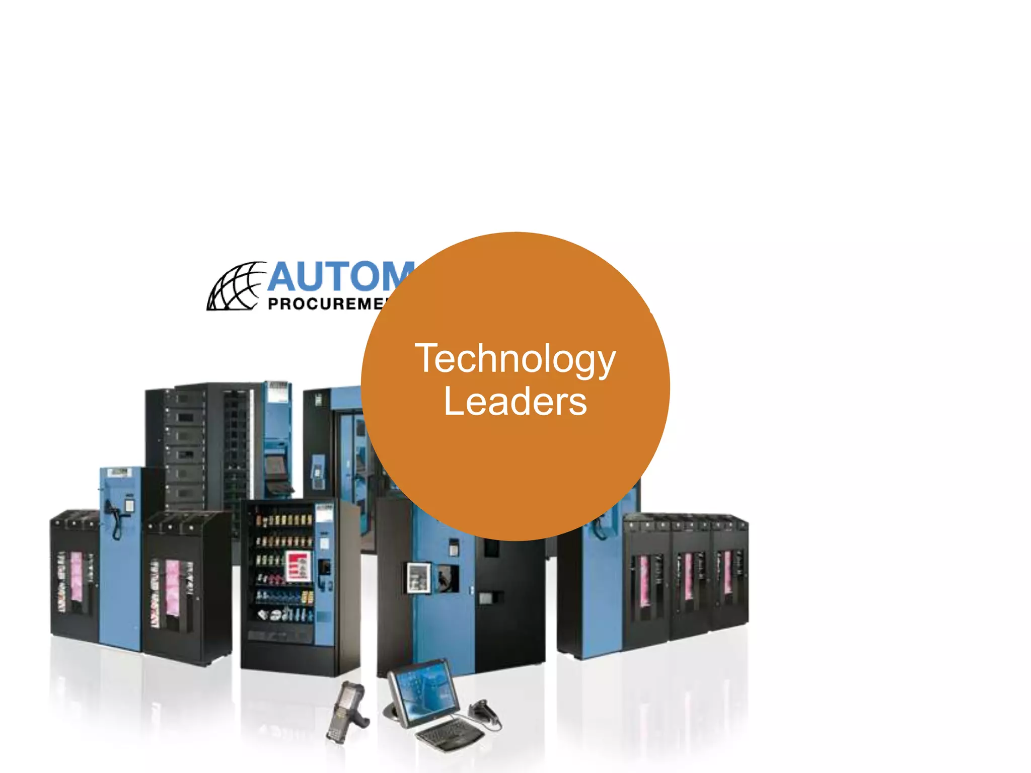 •   A premier leader in supply
                 chain solutions
             •   15 years of industrial vending
                 experience
             •   Tailored vending solutions to
                 meet our clients specific

Technology       requirements


 Leaders
 