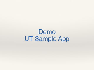 Demo 
UT Sample App
 