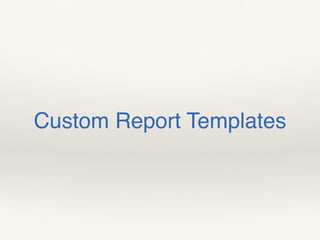 Custom Report Templates
 