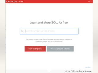 Learn SQL!
https://livesql.oracle.com
 