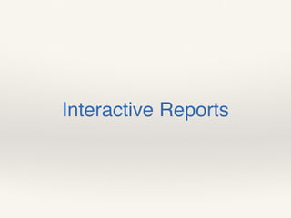 Interactive Reports
 