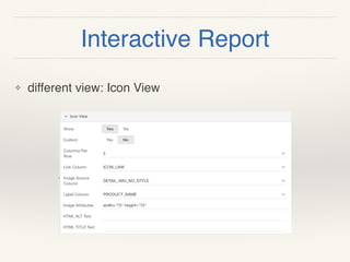 Interactive Report
❖ different view: Icon View
 