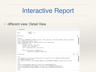 Interactive Report
❖ different view: Detail View
 