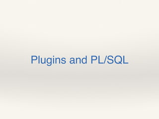 Plugins and PL/SQL
 