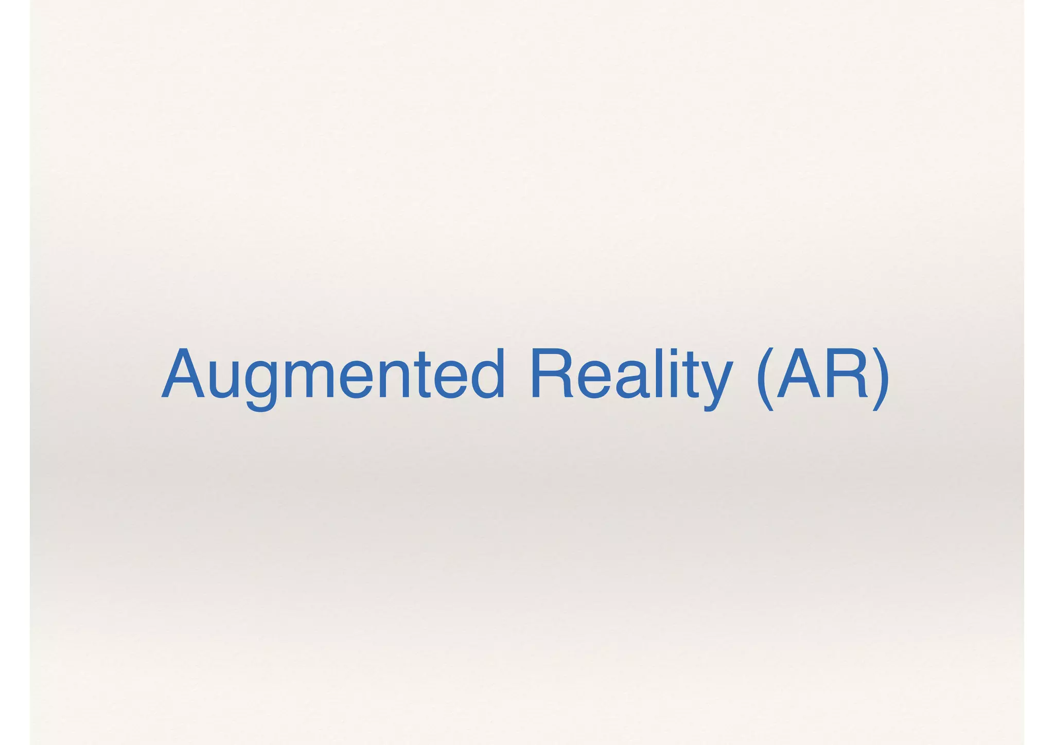 Augmented Reality (AR)
 