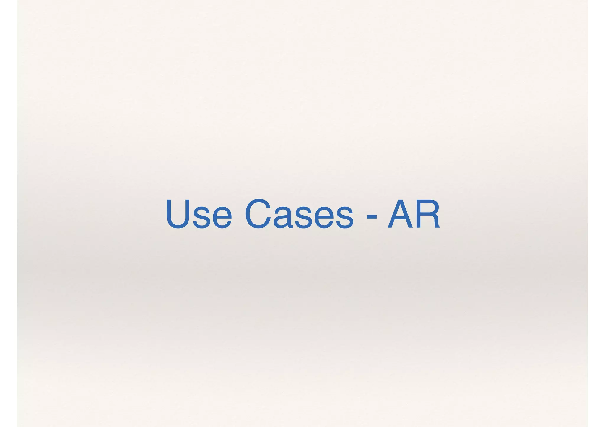 Use Cases - AR
 