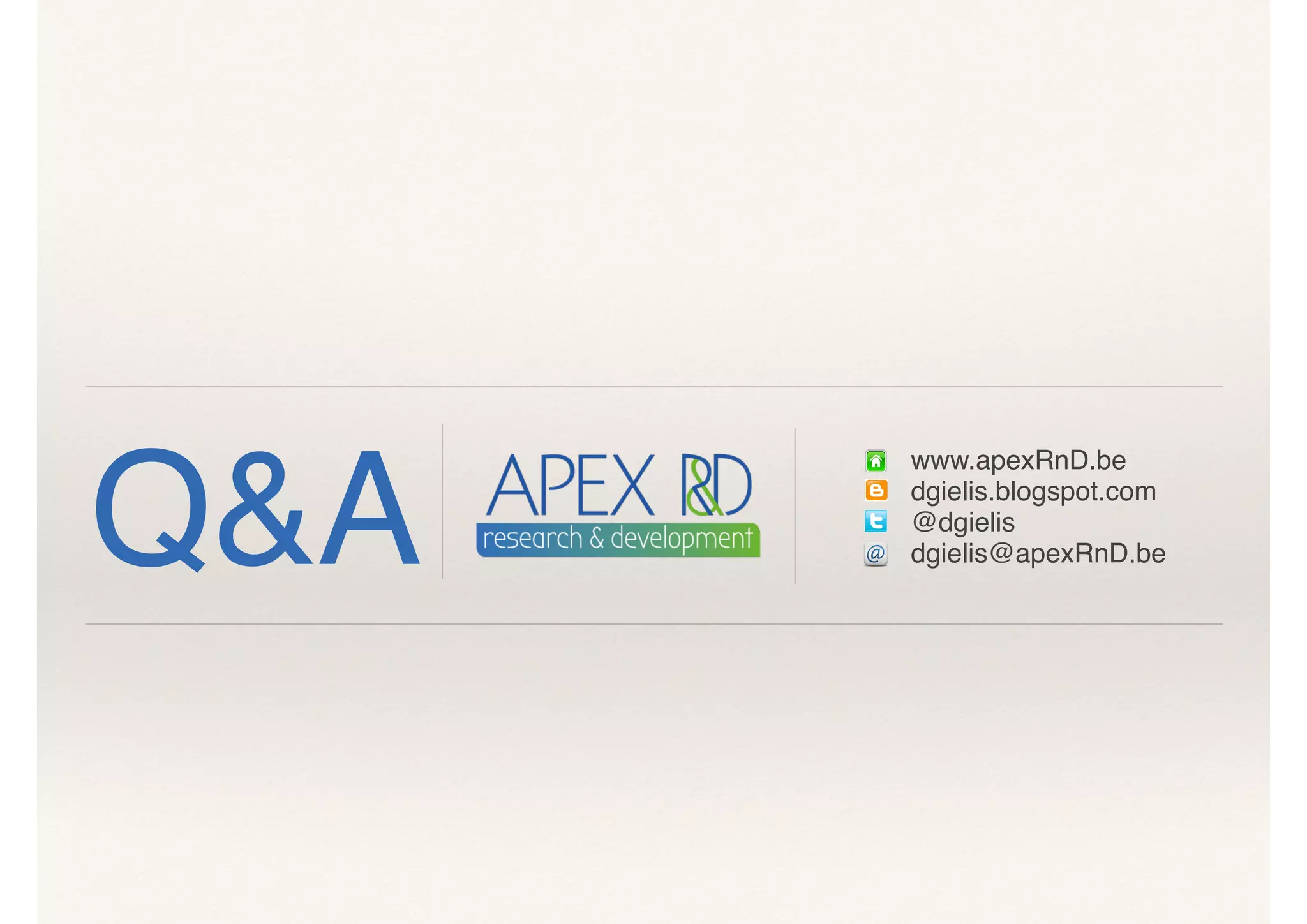 Q&A
www.apexRnD.be
dgielis.blogspot.com
@dgielis
dgielis@apexRnD.be
 