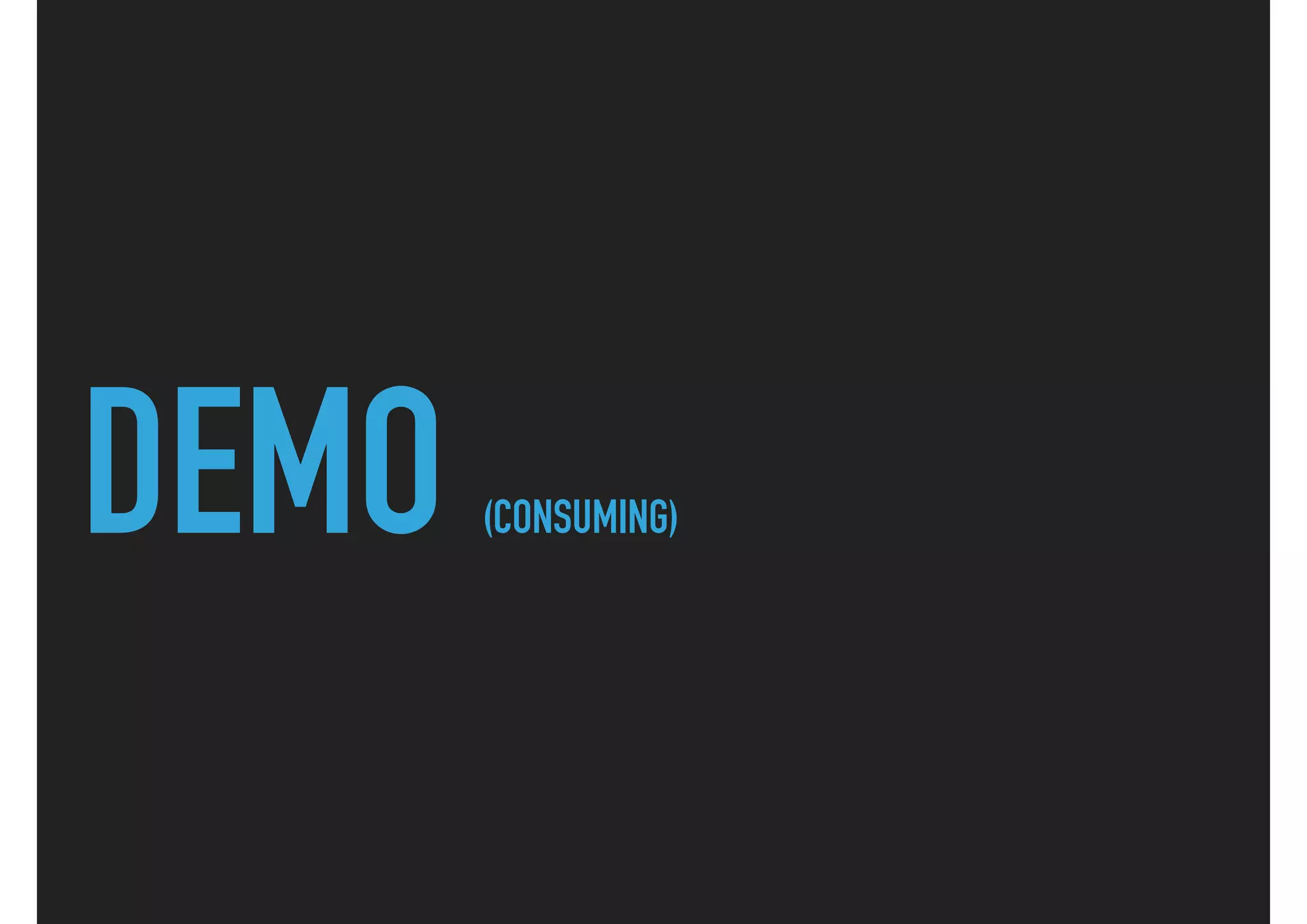 DEMO (CONSUMING)
 