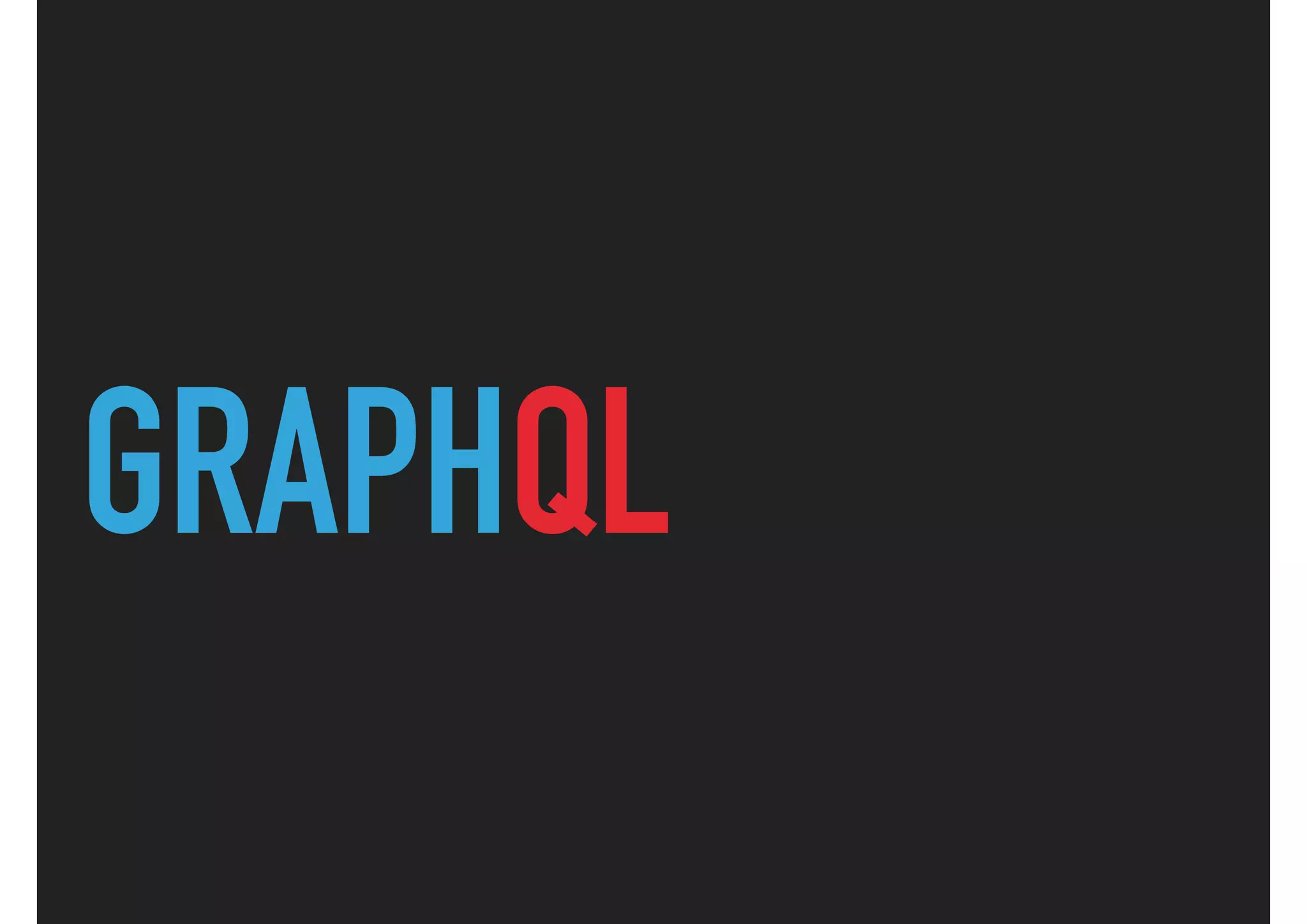 GRAPHQL
 