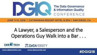 A Lawyer, a Salesperson and the
Operations Guy Walk into a Bar . . .
 