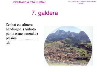 Zenbat eta altuera handiagoa, (Anboto punta esate baterako) presioa.......................da 7. galdera 