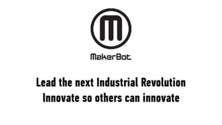 Lead the next Industrial Revolution
Innovate so others can innovate
 