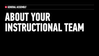 ABOUT YOUR
INSTRUCTIONAL TEAM
 