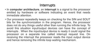• A multiple-priority scheme can be implemented easily by using
separate interrupt- request and interrupt-acknowledge line...