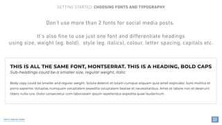 Don’t use more than 2 fonts for social media posts.
It’s also fine to use just one font and differentiate headings
using s...