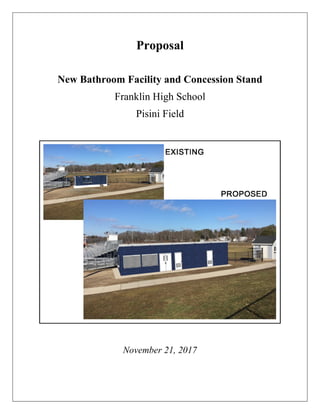 Proposal
New Bathroom Facility and Concession Stand
Franklin High School
Pisini Field
November 21, 2017
 