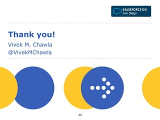 people 
Thank you! 
Vivek M. Chawla 
@VivekMChawla 
39 
 