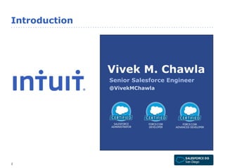 Introduction 
2 
Vivek M. Chawla 
Senior Salesforce Engineer 
@VivekMChawla 
 