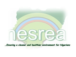 ……Ensuring a cleaner and healthier environment for NigeriansEnsuring a cleaner and healthier environment for Nigerians
 