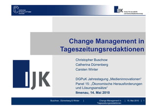 Change Management in
         Tageszeitungsredaktionen
                         Christopher Buschow
                      ...