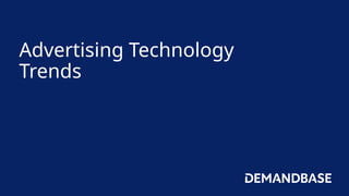 Advertising Technology
Trends
 