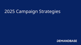 2025 Campaign Strategies
 