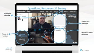 #COSeries
Questions, Resources, & Survey
Share your
feedback
Submit your
questions
Download today’s
resources
Access all
sessions
 