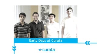 Early Days at Curata
 