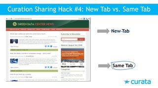 Curation Sharing Hack #4: New Tab vs. Same Tab
New Tab
Same Tab
 