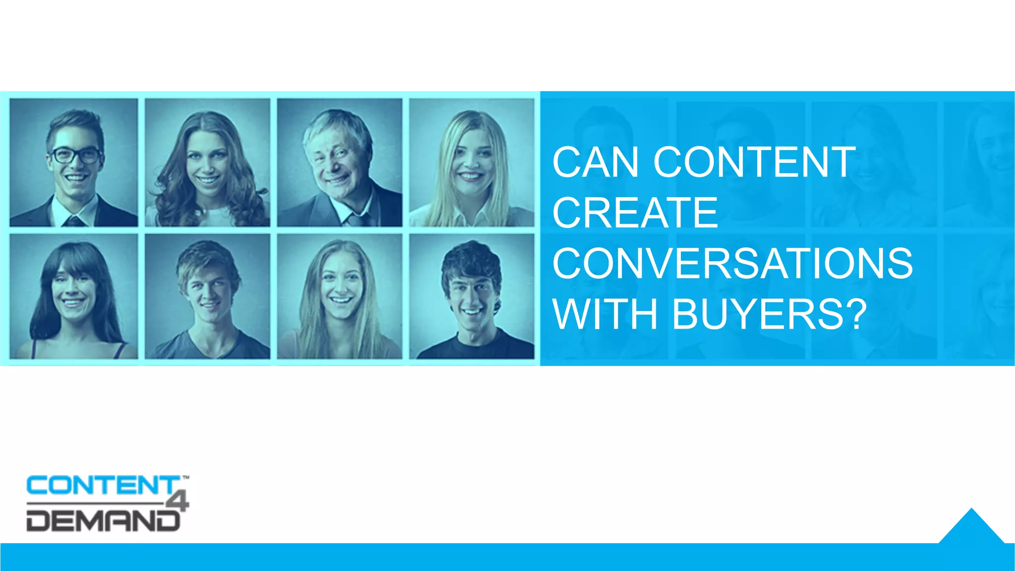 CAN CONTENT
CREATE
CONVERSATIONS
WITH BUYERS?
 