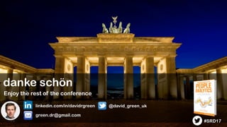 29
danke schön
Enjoy the rest of the conference
linkedin.com/in/davidrgreen @david_green_uk
#SRD17
green.dr@gmail.com
 