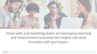 Smart sales and marketing teams are leveraging reporting
and measurement to provide key insights into what
resonates with ...