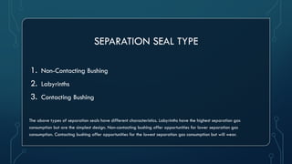 Dry Gas Seal basic in various application | PPTX