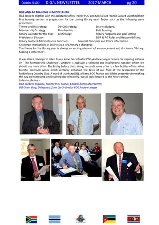 District 9400 D.G.’s NEWSLETTER 2017 MARCH pg 20
DGR AND AG TRAINING IN MIDDELBURG
DGE Jankees Sligcher with the assistanc...