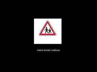 había tenido mellizos