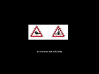 estuvieron en mil sitios
