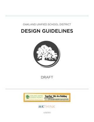 OAKLAND UNIFIED SCHOOL DISTRICT
DESIGN GUIDELINES
DRAFT
5/28/2013
 