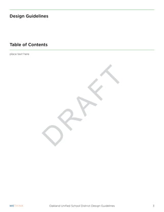 D
R
A
F
T
3Oakland Unified School District Design Guidelines
Design Guidelines
Table of Contents
place text here
 