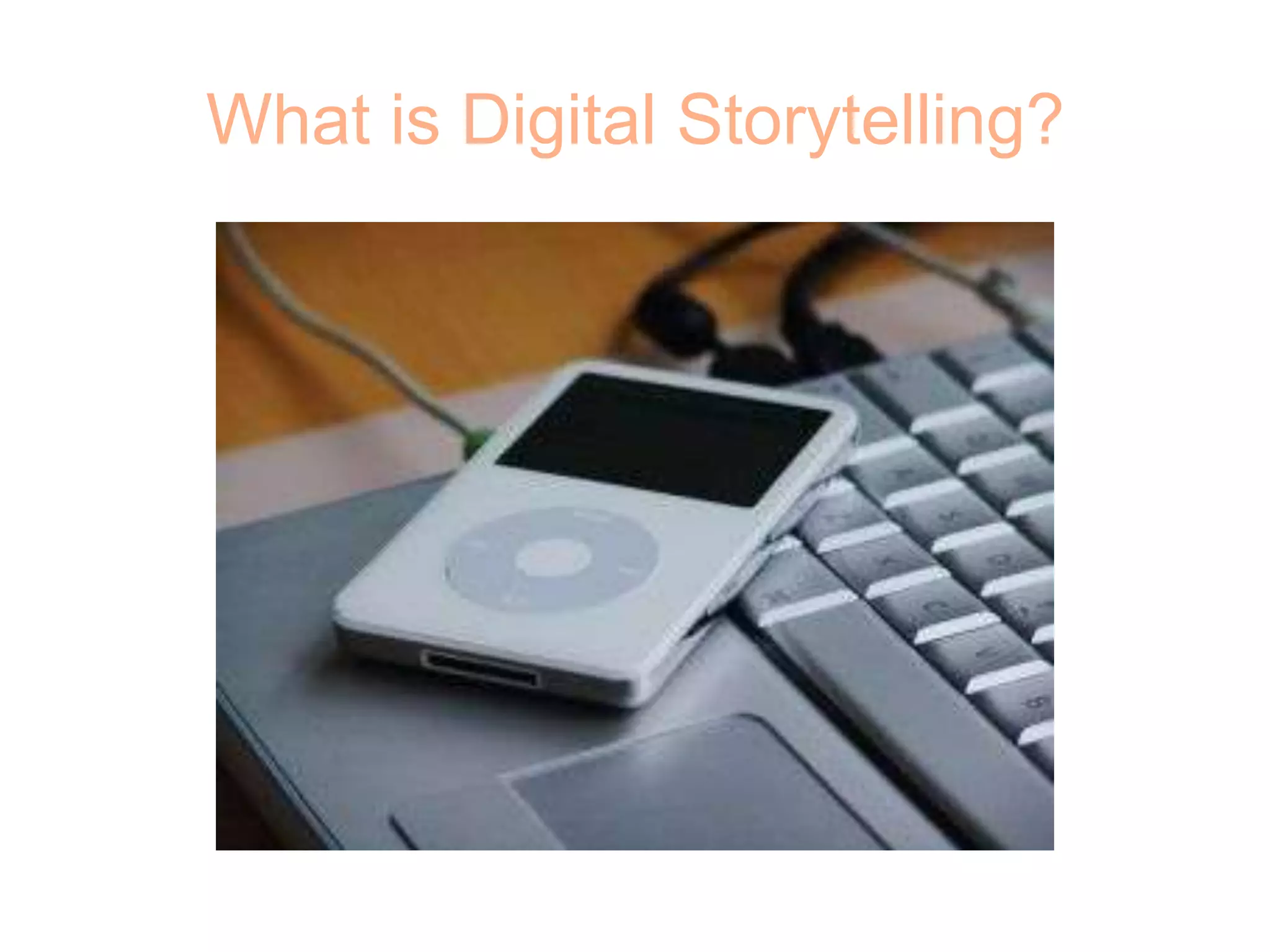 What is Digital Storytelling?
